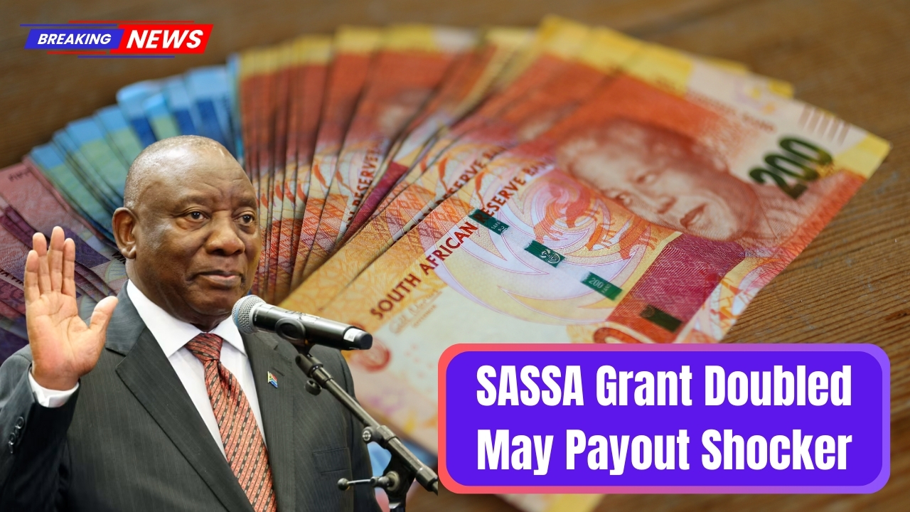 SASSA Grant Doubled May Payout Shocker